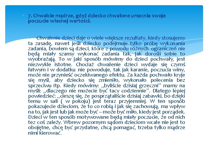  7. Chwalcie mądrze, gdyż dziecko chwalone umacnia swoje poczucie własnej wartości. Chwalenie dzieci