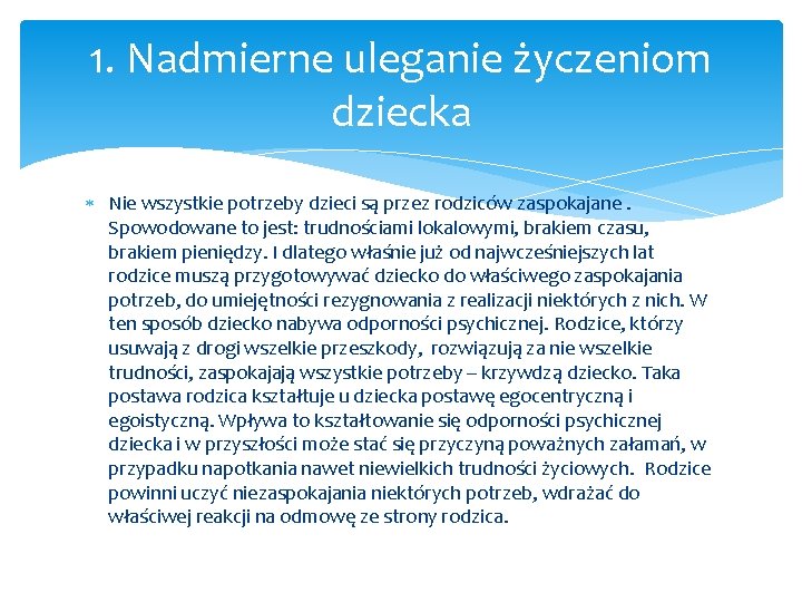 1. Nadmierne uleganie życzeniom dziecka Nie wszystkie potrzeby dzieci są przez rodziców zaspokajane. Spowodowane