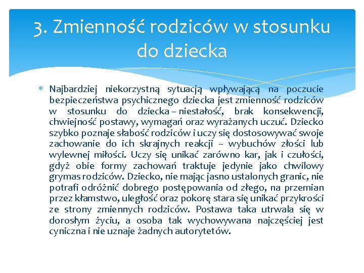 3. Zmienność rodziców w stosunku do dziecka Najbardziej niekorzystną sytuacją wpływającą na poczucie bezpieczeństwa