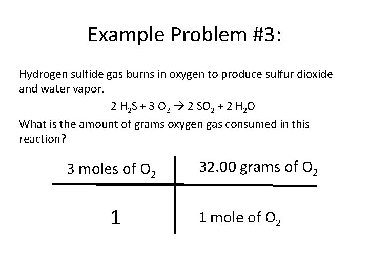 Example Problem #3: Hydrogen sulfide gas burns in oxygen to produce sulfur dioxide and