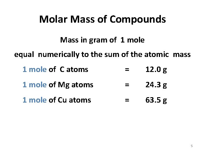Molar Mass of Compounds Mass in gram of 1 mole equal numerically to the