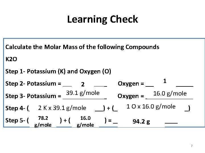 Learning Check Calculate the Molar Mass of the following Compounds K 2 O Step