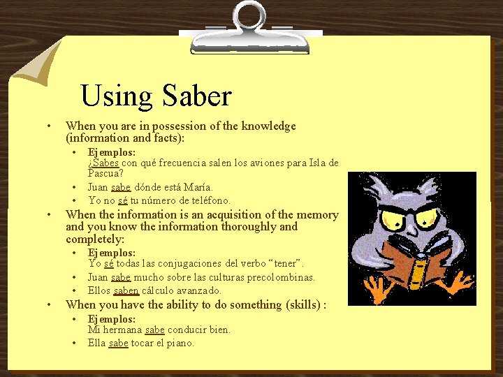 Using Saber • When you are in possession of the knowledge (information and facts):