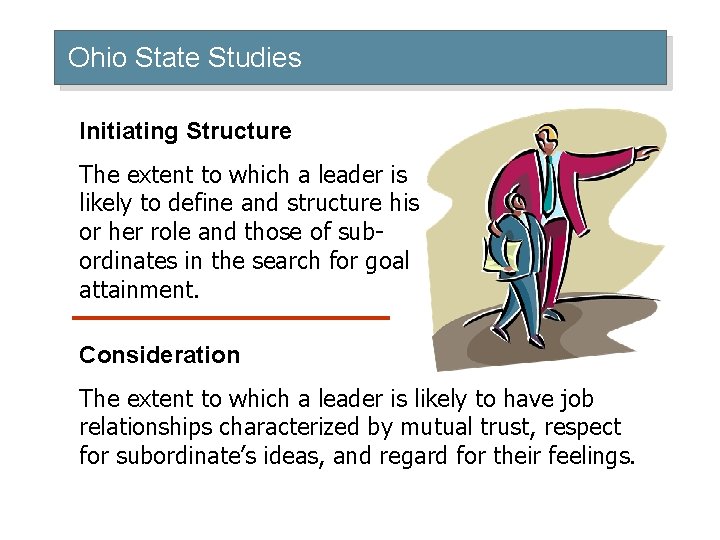 Ohio State Studies Initiating Structure The extent to which a leader is likely to