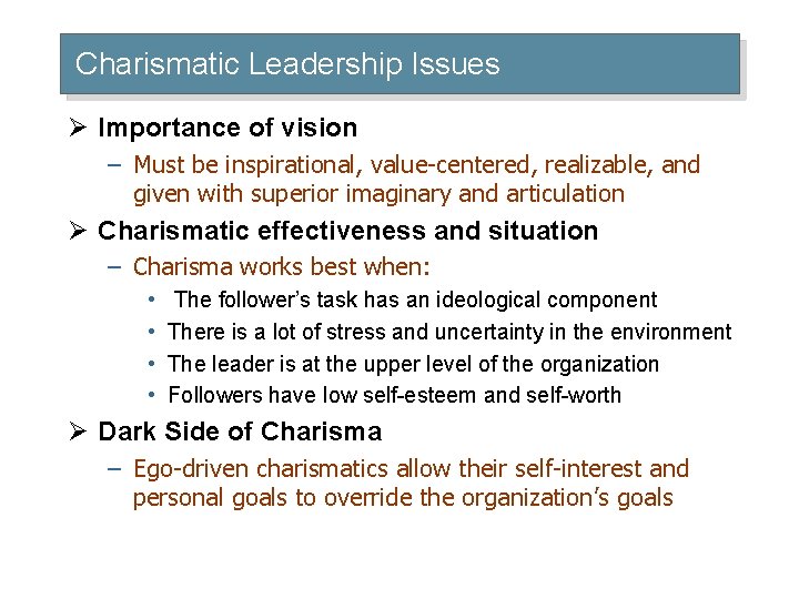 Charismatic Leadership Issues Ø Importance of vision – Must be inspirational, value-centered, realizable, and