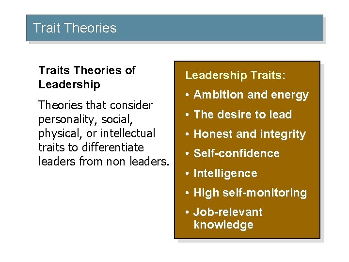 Trait Theories Traits Theories of Leadership Theories that consider personality, social, physical, or intellectual