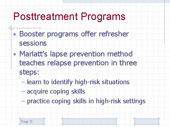 Posttreatment Programs • Booster programs offer refresher sessions • Marlatt's lapse prevention method teaches