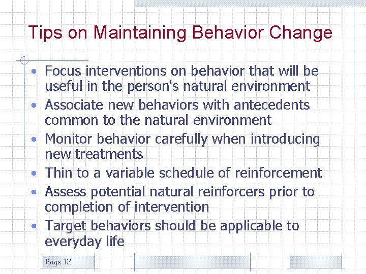 Tips on Maintaining Behavior Change • Focus interventions on behavior that will be •