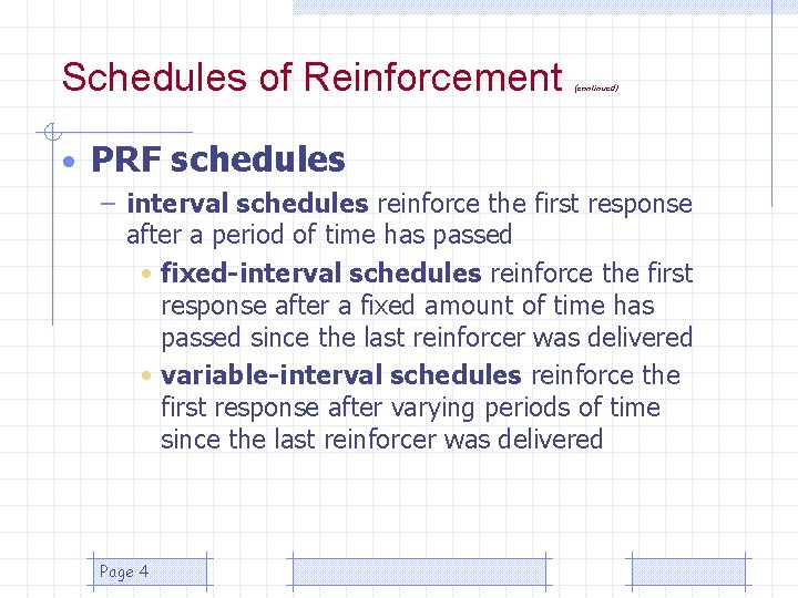 Schedules of Reinforcement (continued) • PRF schedules – interval schedules reinforce the first response