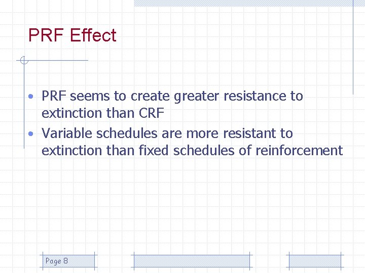 PRF Effect • PRF seems to create greater resistance to extinction than CRF •