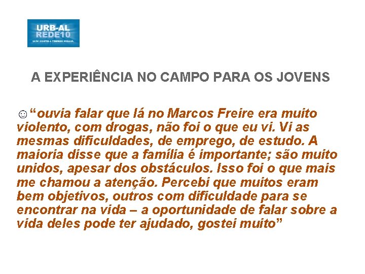 A EXPERIÊNCIA NO CAMPO PARA OS JOVENS ☺“ouvia falar que lá no Marcos Freire
