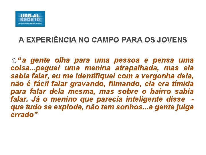 A EXPERIÊNCIA NO CAMPO PARA OS JOVENS ☺“a gente olha para uma pessoa e