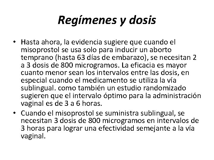 Regímenes y dosis • Hasta ahora, la evidencia sugiere que cuando el misoprostol se