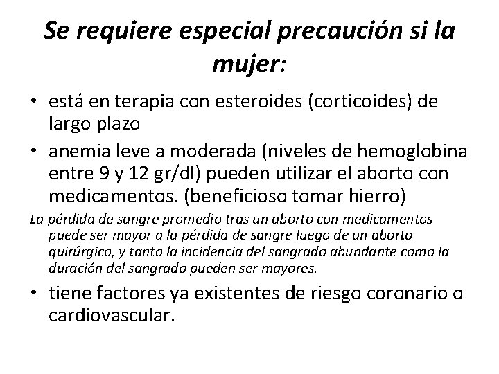 Se requiere especial precaución si la mujer: • está en terapia con esteroides (corticoides)