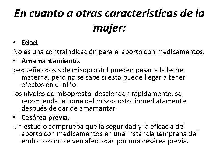 En cuanto a otras características de la mujer: • Edad. No es una contraindicación