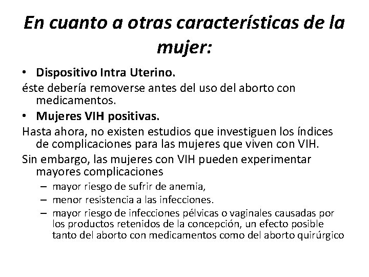 En cuanto a otras características de la mujer: • Dispositivo Intra Uterino. éste debería