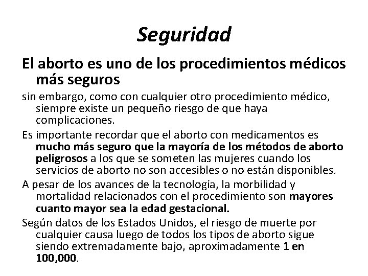 Seguridad El aborto es uno de los procedimientos médicos más seguros sin embargo, como