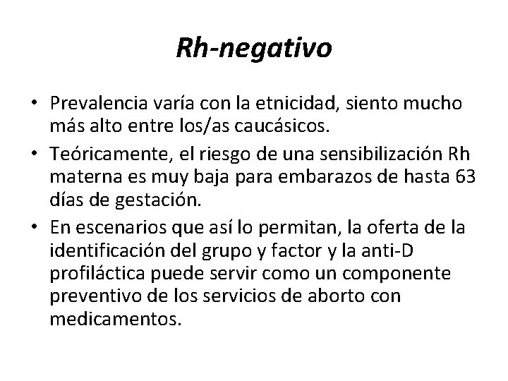 Rh-negativo • Prevalencia varía con la etnicidad, siento mucho más alto entre los/as caucásicos.