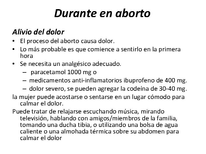 Durante en aborto Alivio del dolor • El proceso del aborto causa dolor. •