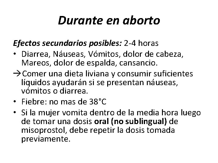 Durante en aborto Efectos secundarios posibles: 2 -4 horas • Diarrea, Náuseas, Vómitos, dolor