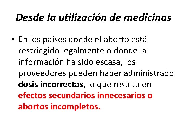 Desde la utilización de medicinas • En los países donde el aborto está restringido