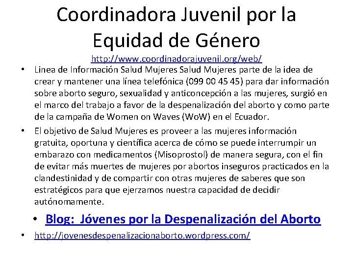 Coordinadora Juvenil por la Equidad de Género http: //www. coordinadorajuvenil. org/web/ • Linea de