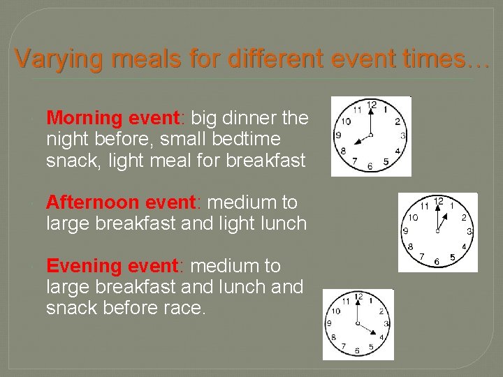 Varying meals for different event times… Morning event: big dinner the night before, small