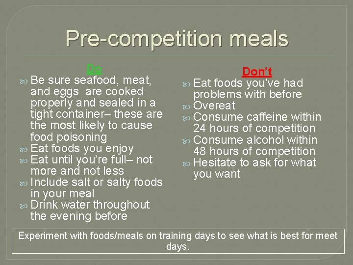 Pre-competition meals Do Be sure seafood, meat, and eggs are cooked properly and sealed