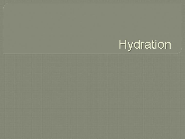 Hydration 
