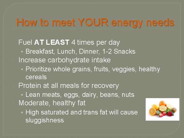How to meet YOUR energy needs Fuel AT LEAST 4 times per day •