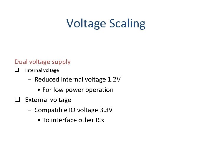 Voltage Scaling Dual voltage supply q Internal voltage – Reduced internal voltage 1. 2