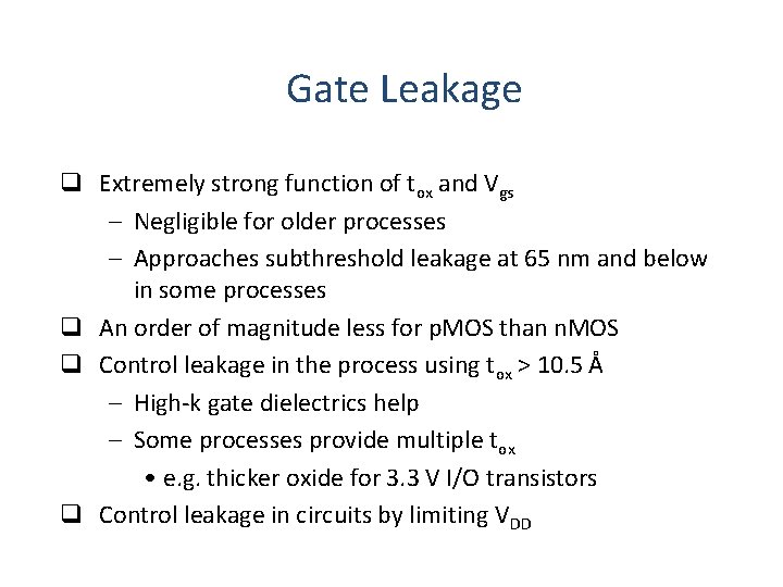 Gate Leakage q Extremely strong function of tox and Vgs – Negligible for older