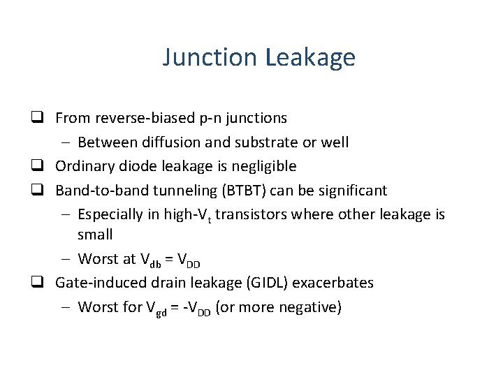 Junction Leakage q From reverse-biased p-n junctions – Between diffusion and substrate or well