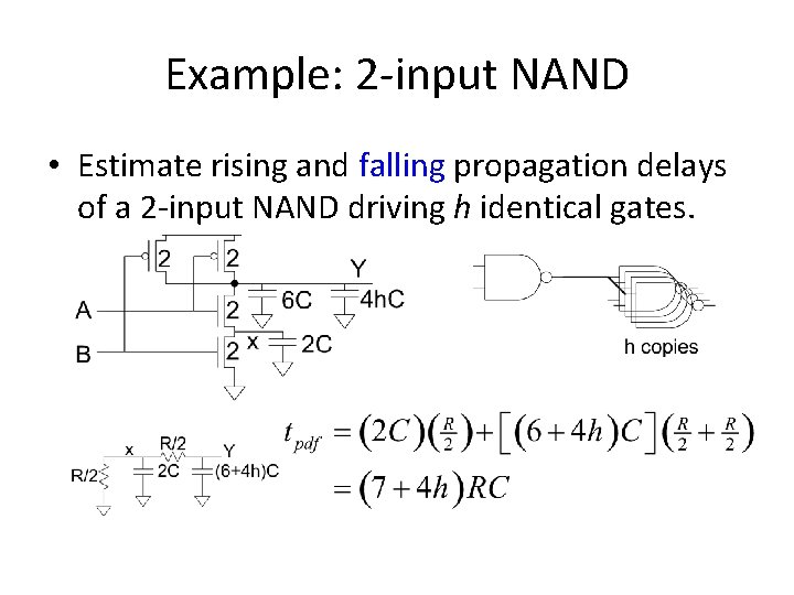 Example: 2 -input NAND • Estimate rising and falling propagation delays of a 2