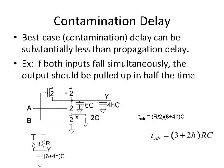 Contamination Delay • Best-case (contamination) delay can be substantially less than propagation delay. •