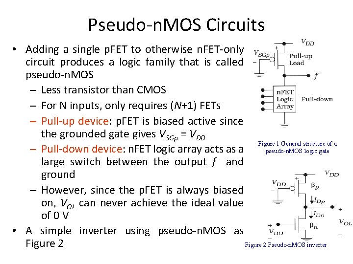 Pseudo-n. MOS Circuits • Adding a single p. FET to otherwise n. FET-only circuit