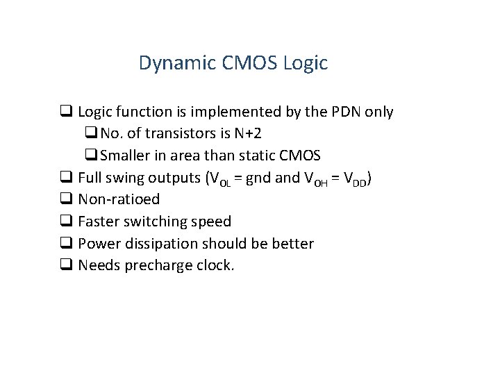 Dynamic CMOS Logic q Logic function is implemented by the PDN only q. No.