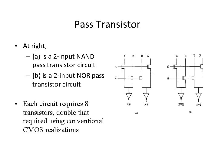 Pass Transistor • At right, – (a) is a 2 -input NAND pass transistor