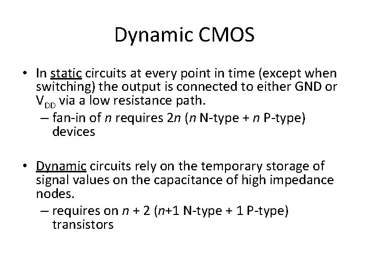 Dynamic CMOS • In static circuits at every point in time (except when switching)