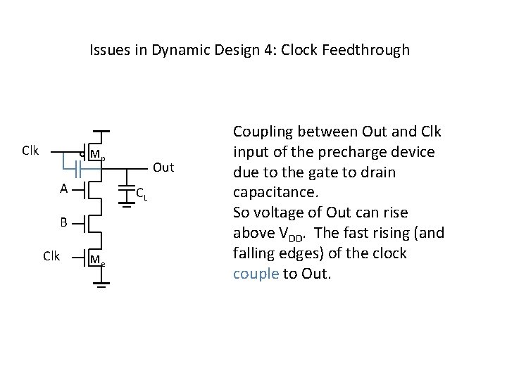 Issues in Dynamic Design 4: Clock Feedthrough Clk Mp A CL B Clk Out