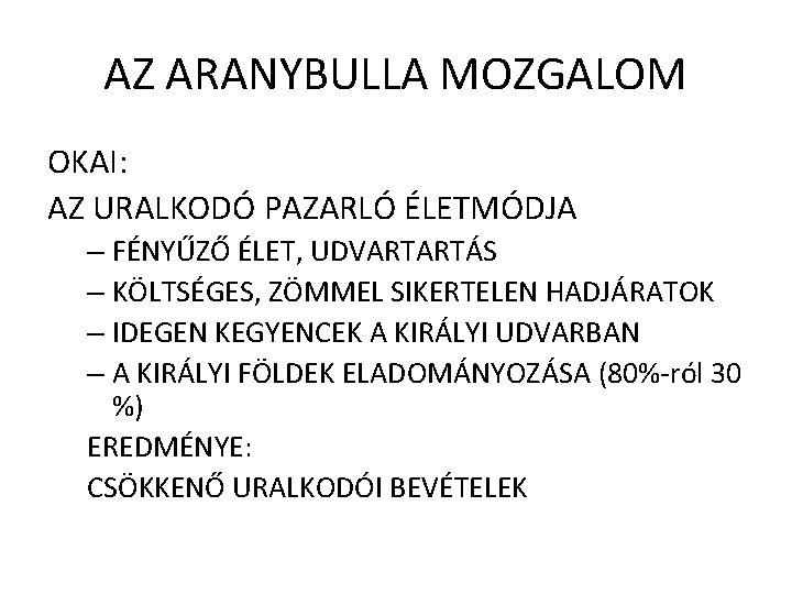 AZ ARANYBULLA MOZGALOM OKAI: AZ URALKODÓ PAZARLÓ ÉLETMÓDJA – FÉNYŰZŐ ÉLET, UDVARTARTÁS – KÖLTSÉGES,