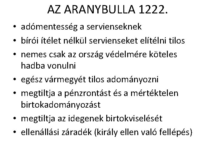 AZ ARANYBULLA 1222. • adómentesség a servienseknek • bírói ítélet nélkül servienseket elítélni tilos