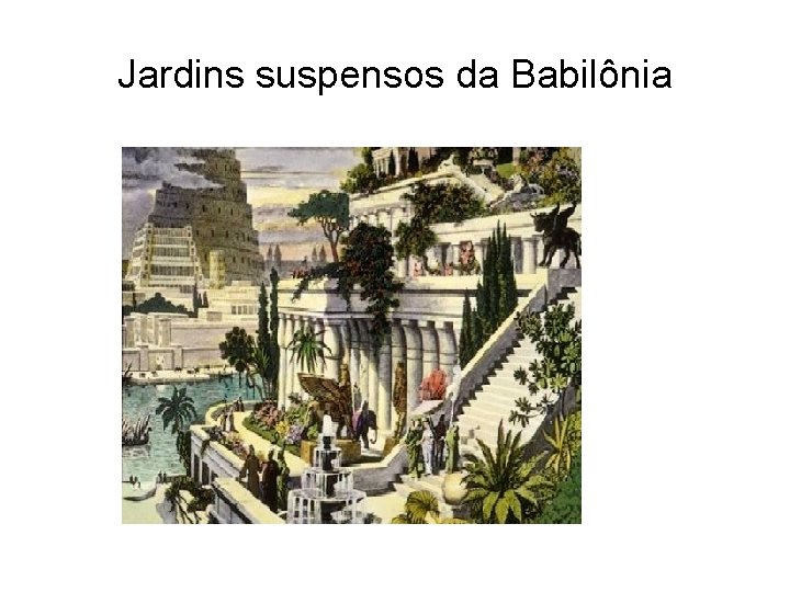 Jardins suspensos da Babilônia 