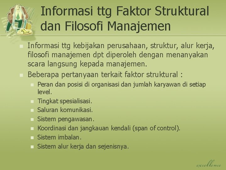 Informasi ttg Faktor Struktural dan Filosofi Manajemen n n Informasi ttg kebijakan perusahaan, struktur,