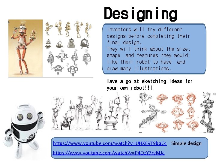 Designing Inventors will try different designs before completing their final design. They will think