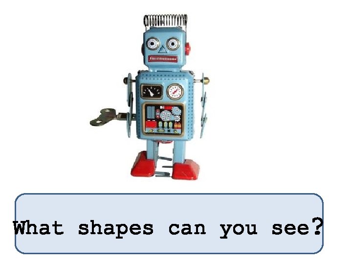 What shapes can you see? 