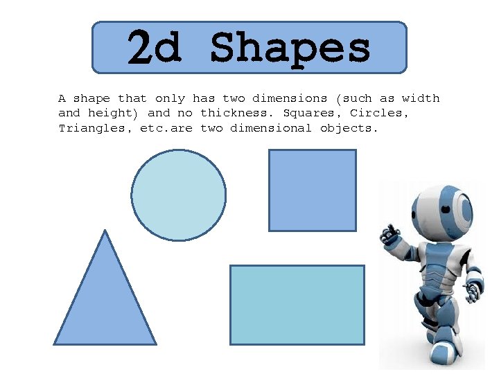 2 d Shapes A shape that only has two dimensions (such as width and