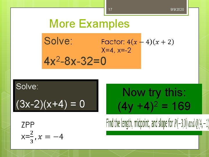 17 9/9/2020 More Examples Solve: 4 x 2 -8 x-32=0 Solve: Now try this: