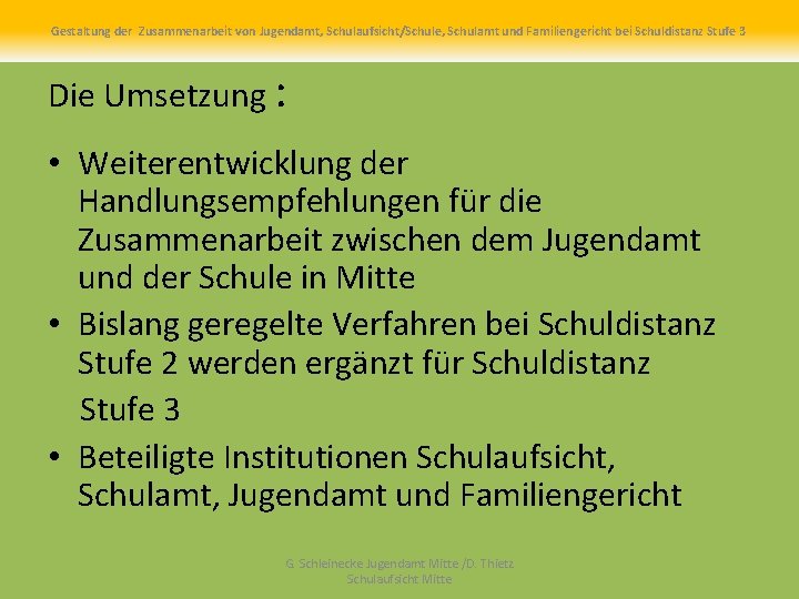 Gestaltung der Zusammenarbeit von Jugendamt, Schulaufsicht/Schule, Schulamt und Familiengericht bei Schuldistanz Stufe 3 Die