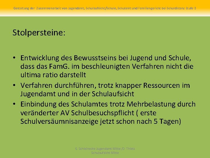 Gestaltung der Zusammenarbeit von Jugendamt, Schulaufsicht/Schule, Schulamt und Familiengericht bei Schuldistanz Stufe 3 Stolpersteine: